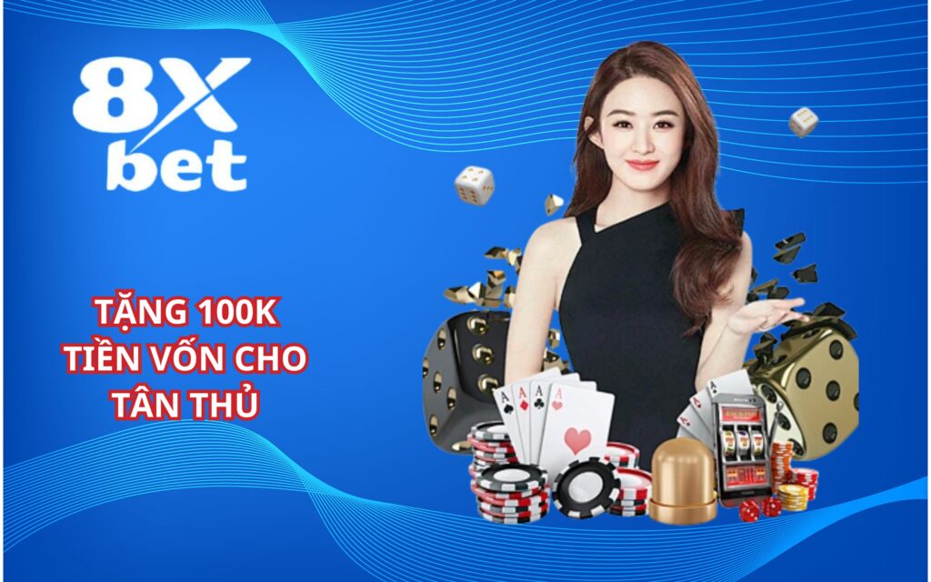 8xbet tặng vốn khủng cho tân thủ