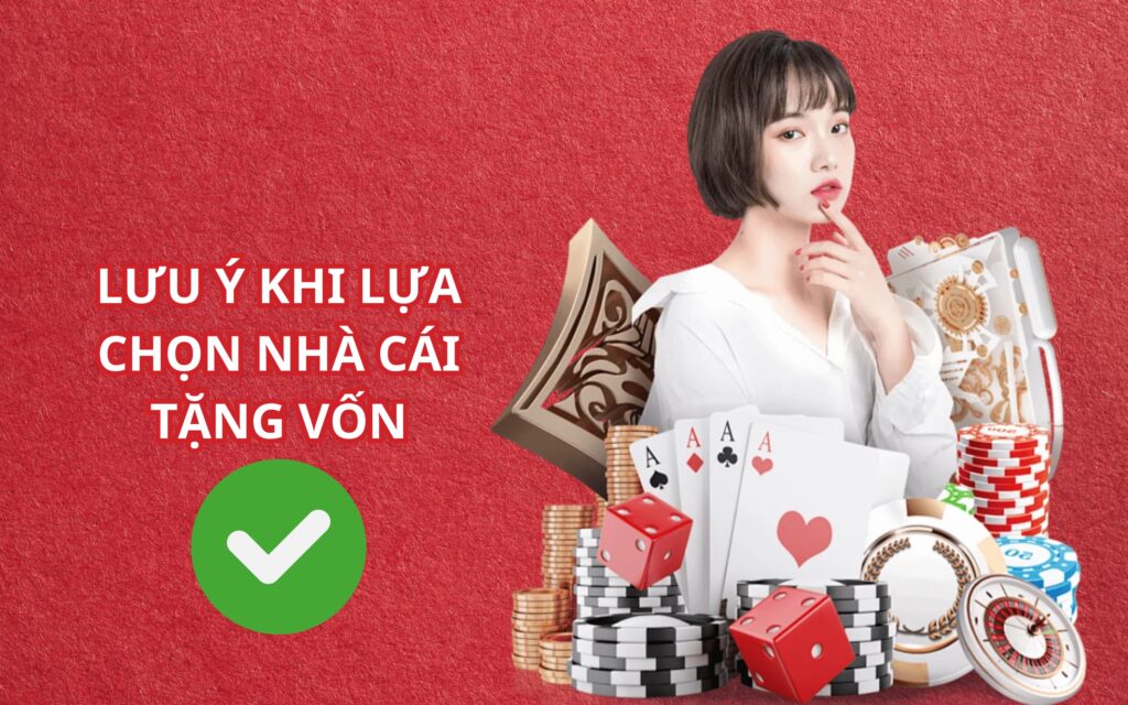  Lưu ý lựa chọn nhà cái tặng vốn