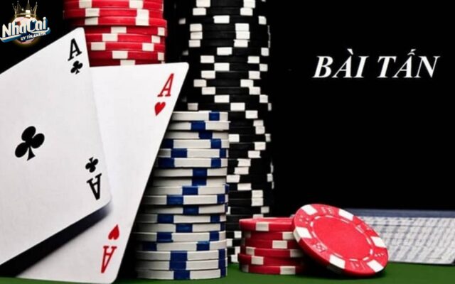 Bài Tấn là một trong những game bài được ưa chuộng tại các nhà cái