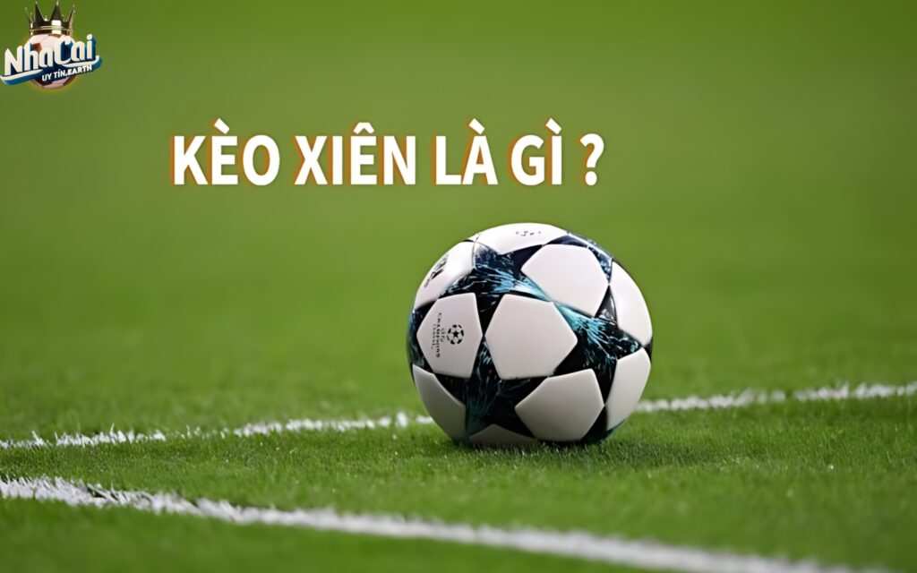 Giới thiệu về kèo xiên